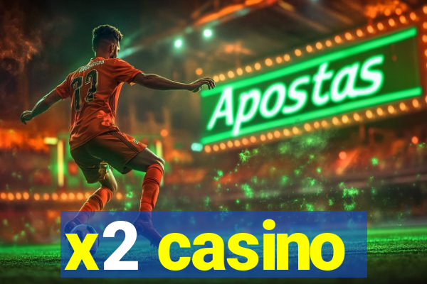 x2 casino